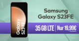 Samsung Galaxy S23 FE für einmalig 50 Euro mit 35GB LTE nur 19,99 Euro monatlich